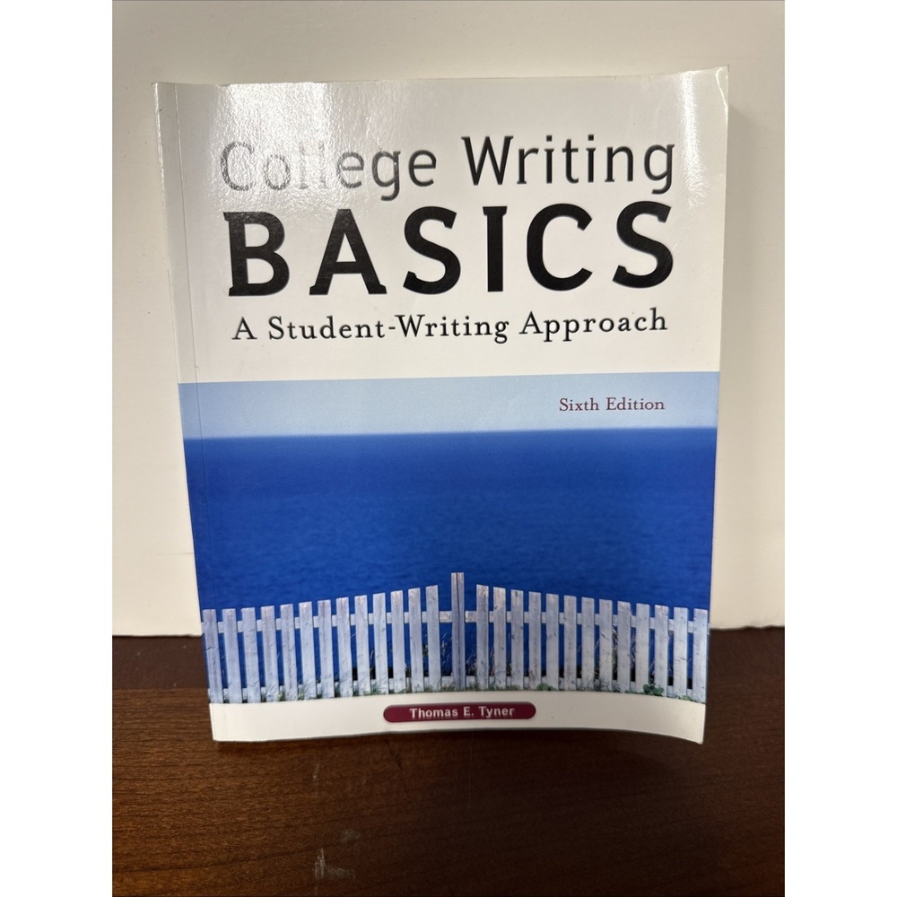 COLLEGE WRITING BASICS: A STUDENT-WRITING APPROACH By Thomas E. Tyner